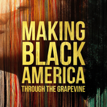 Making Black America: Through the grapevine