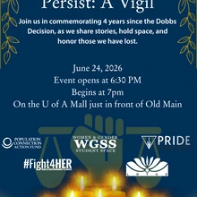 A navy background with yellow vines decorating the top left and right corners. There are tea light candles along the bottom of the image, and a graphic of a hand holding the scales of justice faded in the background. The sponsoring org logos are above this in white (Population Connection Action Fund, #Fight4Her, Women & Gender Student Space, Lotus Lounge, and Pride Student Space). Event information is above this - June 24, 2026, event opens at 6:30pm and begins at 7pm. On the U of A Mall.