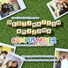 A grassy background with polaroids of WGSS and FORCE staff decorating the edges. The text is written in letters shaped like square beads and in rainbow chalk. Flier reads, "Destination Arizona Campus Mixer. With featured collaging artist June's Booth. Saturday, August 22nd 10am-1pm WGSS Lounge. Photo Booth & Collaging Activity, FREE Eegee's drinks."